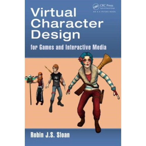 Virtual Character Design for Games and Interactive Media by Robin Jame