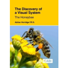 Discovery of a Visual System The Honeybee by Horridge Adrian Formerly