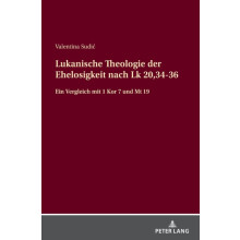 Lukanische Theologie der Ehelosigkeit nach Lk 203436 Ein Vergleich mit