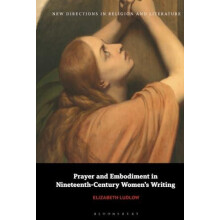 Prayer and Embodiment in NineteenthCentury Womens Writing by Elizabeth