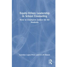 EquityDriven Leadership in School Counseling How to Champion Justice f