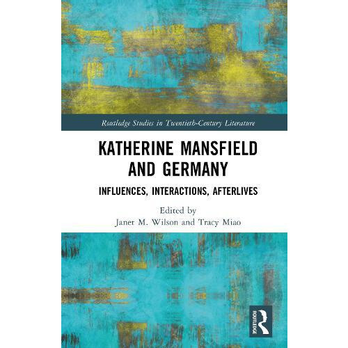 Katherine Mansfield and Germany Influences Interactions Afterlives Har