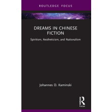 Dreams in Chinese Fiction Spiritism Aestheticism and Nationalism by Jo