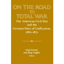 On the Road to Total War The American Civil War and the German Wars of