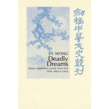 Deadly Dreams Opium and the Arrow War 1856 1860 in China by J. Y. Wong