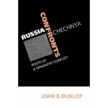Russia Confronts Chechnya Roots of a Separatist Conflict by John B. Du