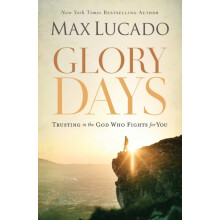 A Glory Days Trusting the God Who Fights for You by Max Lucado Paperba