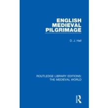 English Mediaeval Pilgrimage by D. J. Hall Hardcover Book