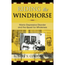 Riding the Windhorse ManicDepressive Disorder and the Quest for Wholen