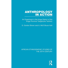 Anthropology in Action An Experiment in the Iringa District of the Iri
