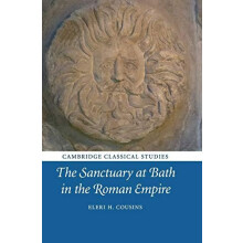 The Sanctuary at Bath in the Roman Empire by Eleri H. Cousins Hardcove