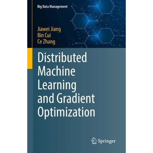 Distributed Machine Learning and Gradient Optimization by Jiawei Jiang