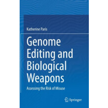 Genome Editing and Biological Weapons Assessing the Risk of Misuse by