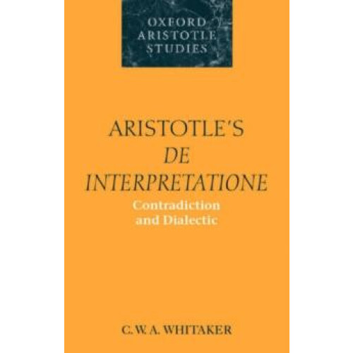 Aristotles de Interpretatione Contradiction and Dialectic by C. W. A.