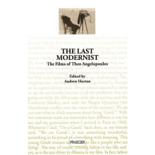 The Last Modernist The Films of Theo Angelopoulos Paperback Book