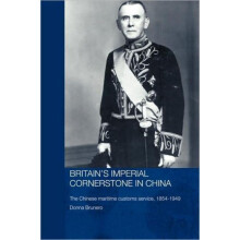 Britains Imperial Cornerstone in China The Chinese Maritime Customs Se