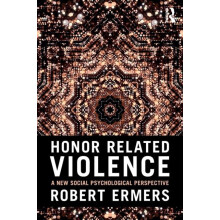 Honor Related Violence A New Social Psychological Perspective by Rober