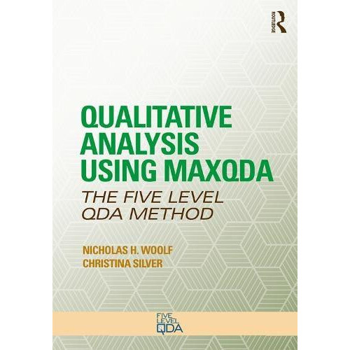 Qualitative Analysis Using MAXQDA The FiveLevel QDA Method by Nicholas