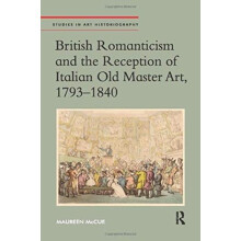 British Romanticism and the Reception of Italian Old Master Art 179318