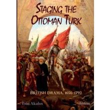 Staging the Ottoman Turk. British Drama 16561792 by Esin Akalin Paperb