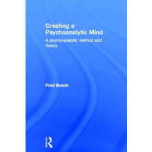 Creating a Psychoanalytic Mind by Busch Fred Training and Supervising