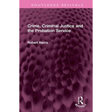Crime Criminal Justice and the Probation Service by Harris Robert Univ