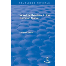 Industrial Relations in the Common Market by Campbell Balfour Hardcove
