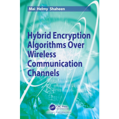 Hybrid Encryption Algorithms over Wireless Communication Channels by M