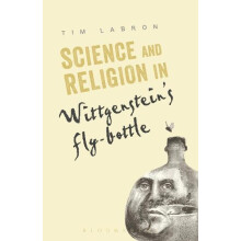 Science and Religion in Wittgensteins FlyBottle by Tim Labron Paperbac