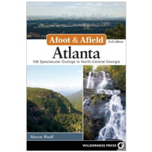 Afoot Afield Atlanta 108 Spectacular Outings in NorthCentral Georgia b