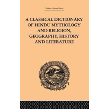 A Classical Dictionary of Hindu Mythology and Religion Geography Histo