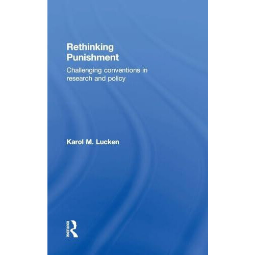 Rethinking Punishment Challenging Conventions in Research and Policy b