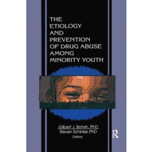 The Etiology and Prevention of Drug Abuse Among Minority Youth by Stev