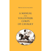 Printed for the War Office A Manual for Volunteer Corps of Cavalry1803