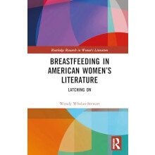 Breastfeeding in American Womens Literature Latching On by Wendy Whela