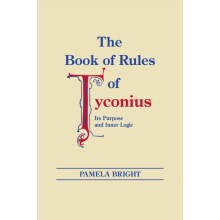 Book of Rules of Tyconius The Its Purpose and Inner Logic by Pamela Br