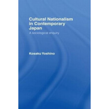 Cultural Nationalism in Contemporary Japan A Sociological Enquiry by K