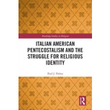 Italian American Pentecostalism and the Struggle for Religious Identit