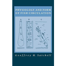 Physiology and Form of Fish Circulation by Geoffrey H. Satchell Hardco