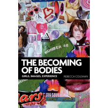 The becoming of bodies Girls images experience by Rebecca Coleman Pape