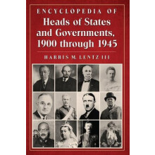 Encyclopedia of Heads of States and Governments 1900 through 1945 by H
