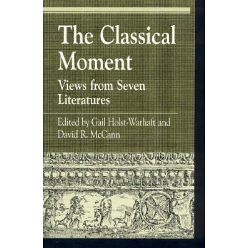 Classical Moment Views from Seven Literatures Hardcover Book