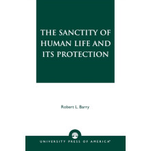 Sanctity of Human Life and its Protection by Robert L. Barry Paperback