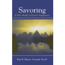 Savoring A New Model of Positive Experience by Fred B. Bryant Hardcove
