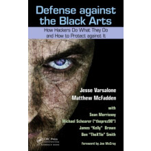 Defense against the Black Arts How Hackers Do What They Do and How to