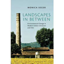 Landscapes in Between Environmental Change in Modern Italian Literatur