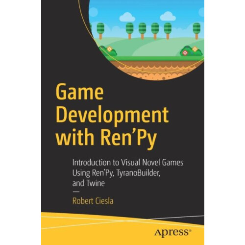Game Development with RenPy Introduction to Visual Novel Games Using R
