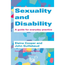 Sexuality and Disability A Guide for Everyday Practice by Elaine Coope