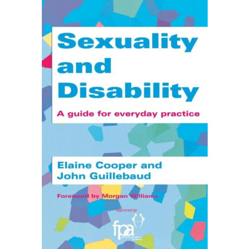 Sexuality and Disability A Guide for Everyday Practice by Elaine Coope