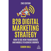 B2B Digital Marketing Strategy How to Use New Frameworks and Models to